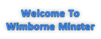 Welcome To  Wimborne Minster